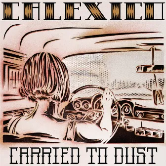 Carried to Dust by Calexico