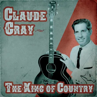 The King of Country (Remastered) by Claude Gray