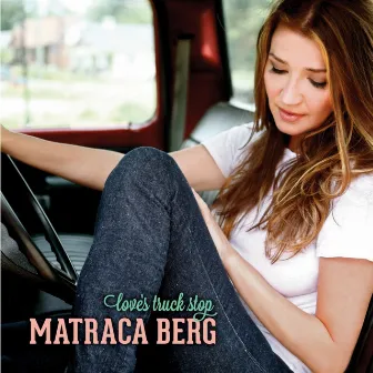 Love’s Truck Stop by Matraca Berg