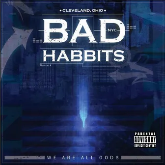 We Are All Gods by Bad Habbits