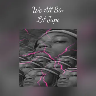 We All Sin by Lil Jupi