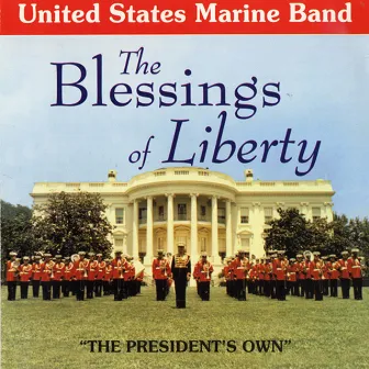 United States Marine Band: The Blessings of Liberty by United States Marine Band