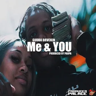 Me & YOU by Gudda Brvckin