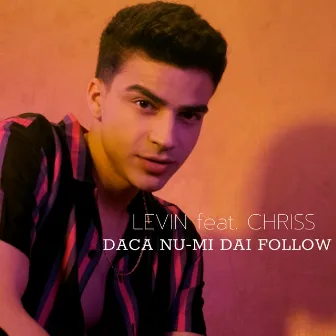 Daca Nu-Mi Dai Follow by Levin