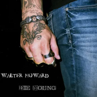 Die Young by Walter Howard