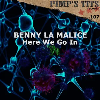 Here We Go In by Benny La Malice