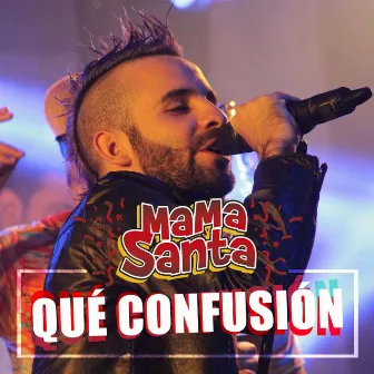 Que Confusion by Mama Santa