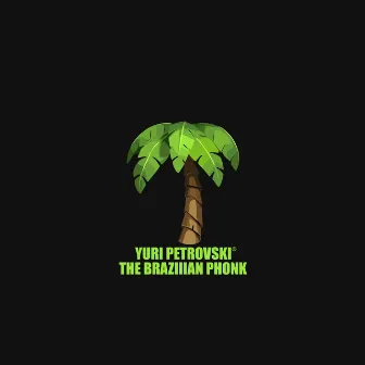 The Brazilian Phonk by Yuri Petrovski