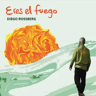 Eres el Fuego by Diego Rossberg