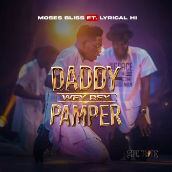 Daddy wey dey Pamper by Moses Bliss