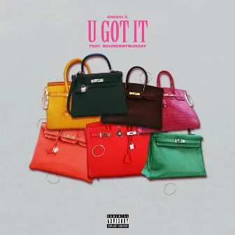 U Got It by Enoch Lenoir