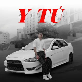 Y Tú by Spuck GC