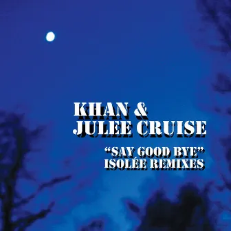 Say Good Bye (Isolée Remixes) by Julee Cruise