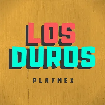 Los duros by PLAYMEX