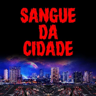 Sangue da Cidade by Sangue Da Cidade