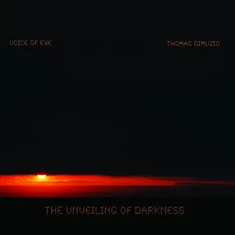 The Unveiling of Darkness by Thomas Dimuzio