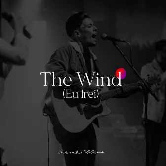 The Wind: Eu Irei by Gustavo Tenfen