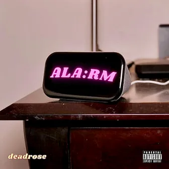 ALARM by Deadrose