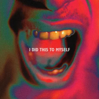 I Did This to Myself by ELZ AND THE CULT