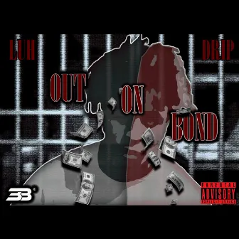 Out On Bond by Luh Drip