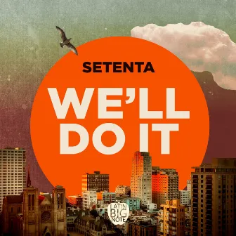 We'll Do It by Setenta