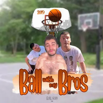 Ball With My Bros by Eric Skarding