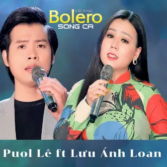 LK Bolero Song Ca PUOL LE ft LƯU ÁNH LOAN by Puol Lê