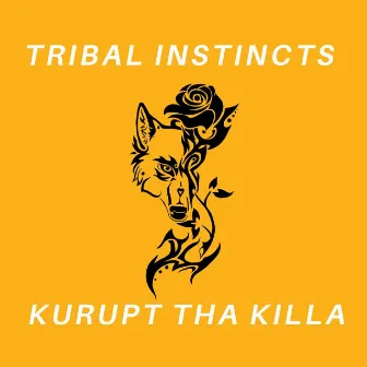 Tribal Instincts by Kurupt Tha Killa