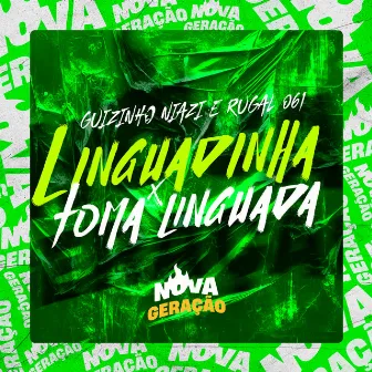 Linguadinha X Toma Linguada by Nova Geração