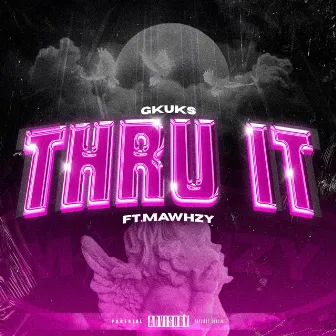 THRU IT by Gkuks