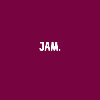 JAM. by jam