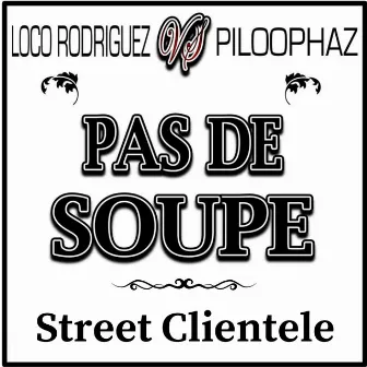 Pas De Soupe / Street Clientele by Piloophaz