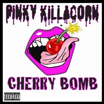 Cherry Bomb by Pinky Killacorn