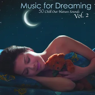 Music for Dreaming, Vol. 2 - 50 Chill Out Nature Sounds Relaxation Meditation Music, Chillax New Age Asian World Music 4 Tranquil Moments & Sleep Time by Chillout Relaxation Dream Club