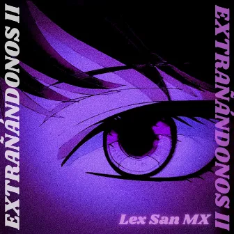 Extrañándonos II by Lex San MX