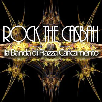 Rock the Casbah by La Banda Di Piazza Caricamento