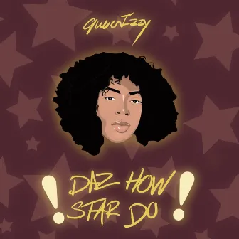 Daz How Star Do by Queen Izzy