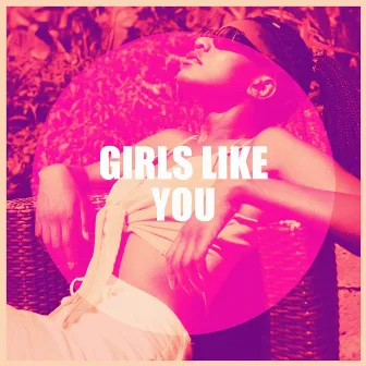 Girls Like You by Death Monkeys