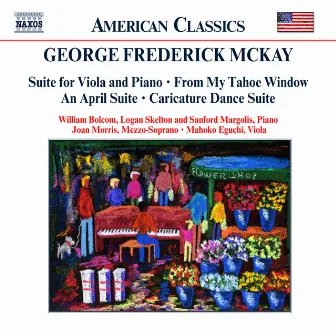 Mckay: Suite for Viola and Piano / My Tahoe Window / An April Suite by George Frederick McKay