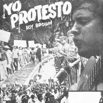 Yo Protesto by Roy Brown