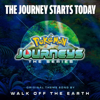 The Journey Starts Today (Theme from Pokémon Journeys) by Walk off the Earth