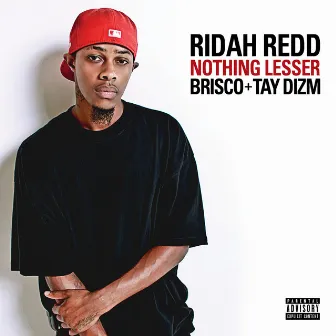 Nothing Lesser (feat. Brisco & Tay Dizm) by Ridah Redd