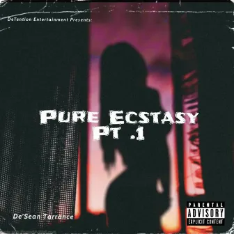 Pure Ecstacy Pt. 1 by De'Sean Tarrance