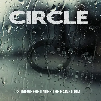 Somewhere Under the Rainstorm by Circle