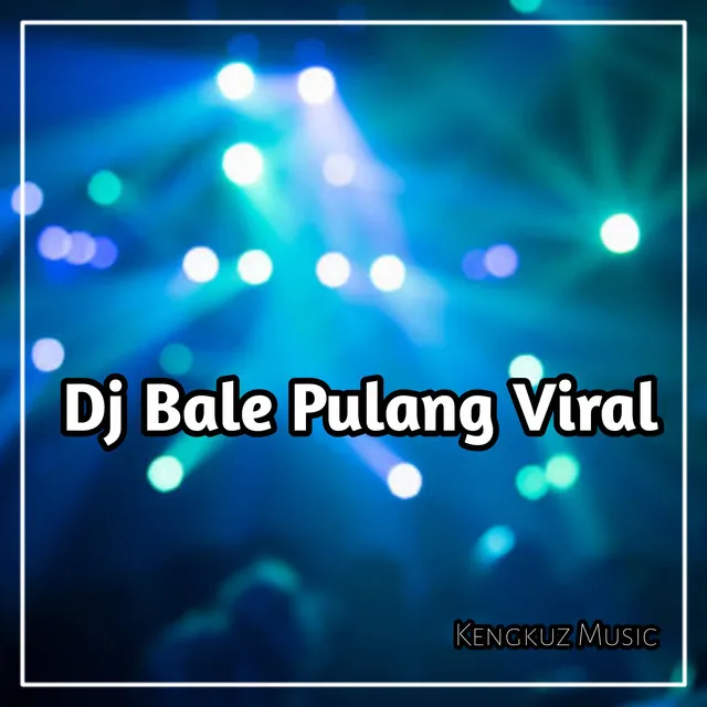 Dj Bale Pulang Viral