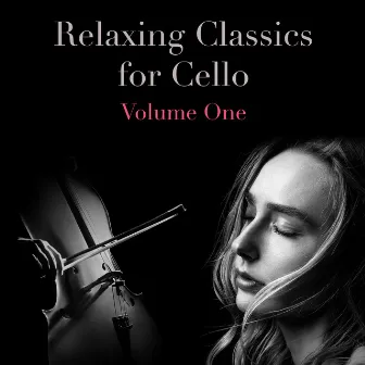 Relaxing Classics for Cello, Volume 1 by Tony Woollard