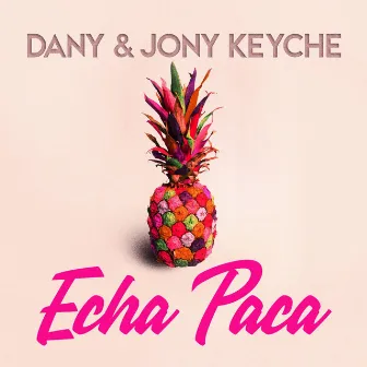 Echa Paca by Dany