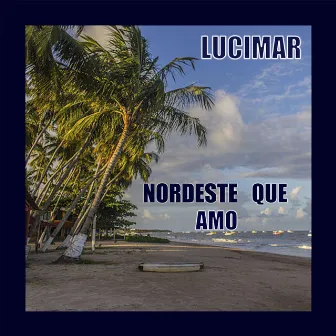 Nordeste Que Amo by Lucimar