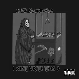 I Ain't Write This 3 by Chino Mackadozier