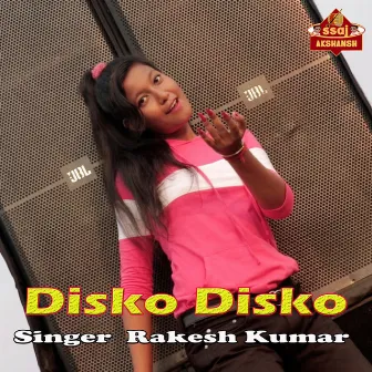 Disko Disko by Rakesh Kumar